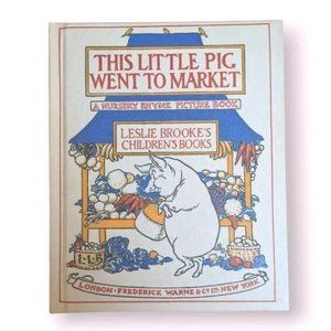 Leslie Brookes This Little Pig Went To Market Nursery Rhymes Hardcover Book Vtg